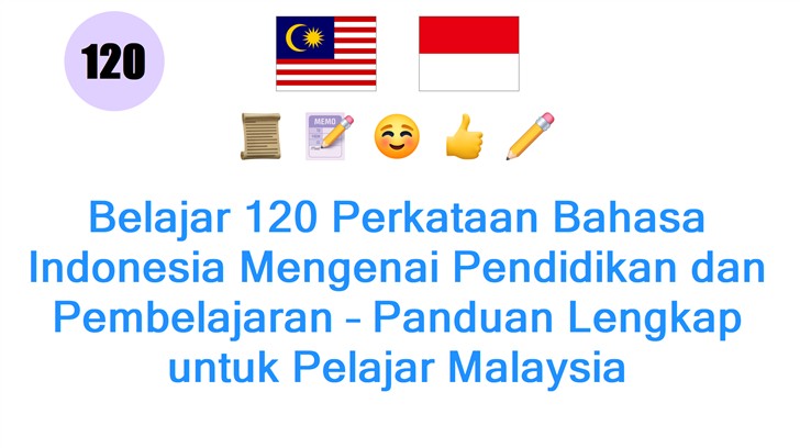 Belajar 120 Perkataan Bahasa Indonesia Mengenai Pendidikan dan Pembelajaran – Panduan Lengkap untuk Pelajar Malaysia